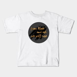 From blood and ash we will rise - Jennifer L. Armentrout Kids T-Shirt